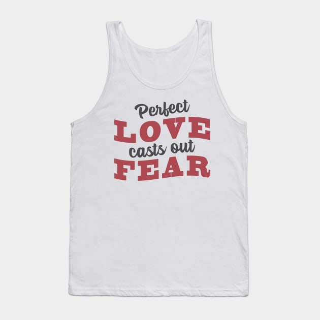 'Perfect Love Casts Out Fear' Love For Religion Shirt Tank Top by ourwackyhome